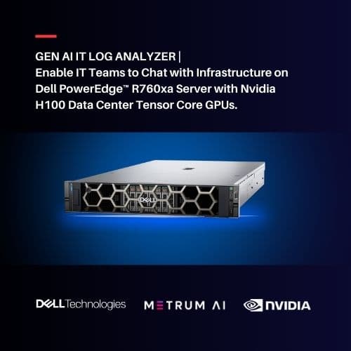 Gen AI IT Log Analyzer | Enable IT Teams to Chat with Infrastructure on Dell PowerEdge R760xa Server with Nvidia H100 Data Center Tensor Core GPUs